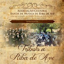 Tributo a Riba de Ave - Associação Cultural Banda de Música de Riba de Ave