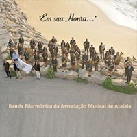 Banda Filarmonica da A. Musical Atalaia - Em sua Honra...